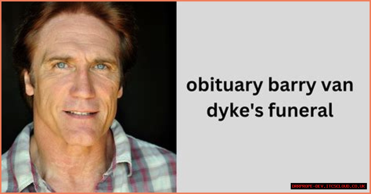 Barry Van Dyke's Funeral: A Tribute To A Beloved Actor