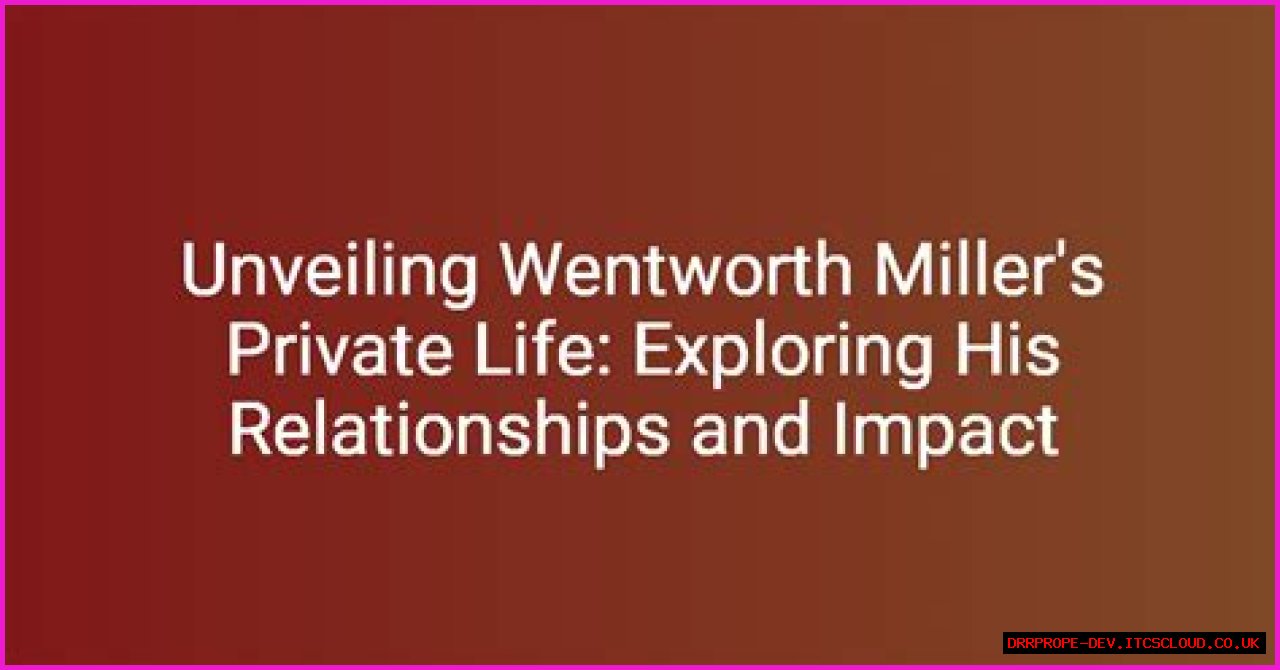 Exploring Wentworth Miller's Relationship Status: What We Know
